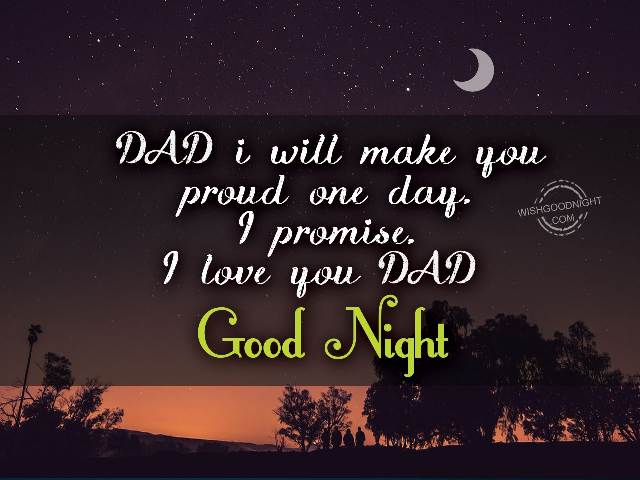 Dad I Will Make You Proud One Day Good Night Pictures Wishgoodnight Com